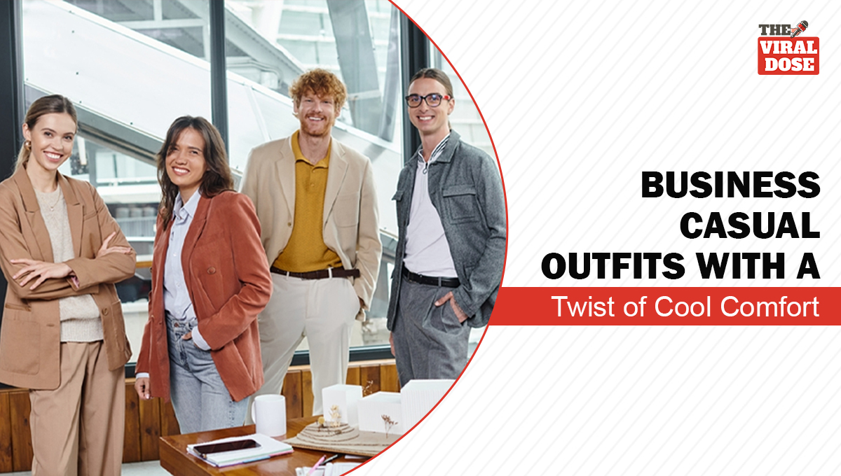 Business Casual Outfits with a Twist of Cool Comfort